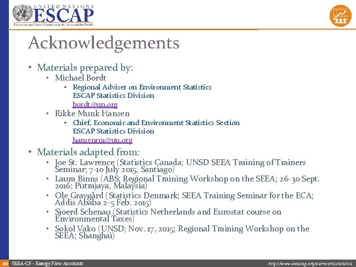 Acknowledgements • Materials prepared by: • Michael Bordt • Regional Adviser on Environment Statistics