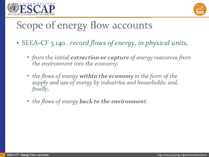 Scope of energy flow accounts • SEEA-CF 3. 140…record flows of energy, in physical