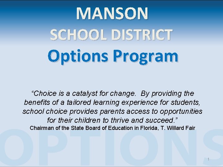 MANSON SCHOOL DISTRICT Options Program “Choice is a catalyst for change. By providing the MANSON SCHOOL DISTRICT Options Program “Choice is a catalyst for change. By providing the
