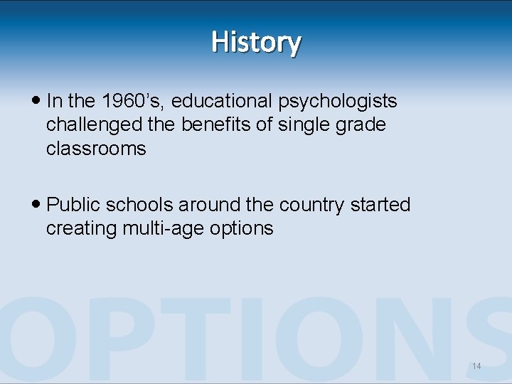 History In the 1960’s, educational psychologists challenged the benefits of single grade classrooms Public History In the 1960’s, educational psychologists challenged the benefits of single grade classrooms Public