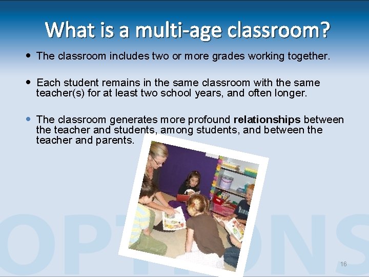 What is a multi-age classroom? The classroom includes two or more grades working together. What is a multi-age classroom? The classroom includes two or more grades working together.