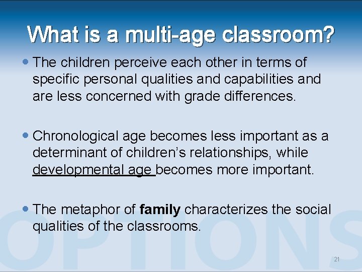 What is a multi-age classroom? The children perceive each other in terms of specific What is a multi-age classroom? The children perceive each other in terms of specific