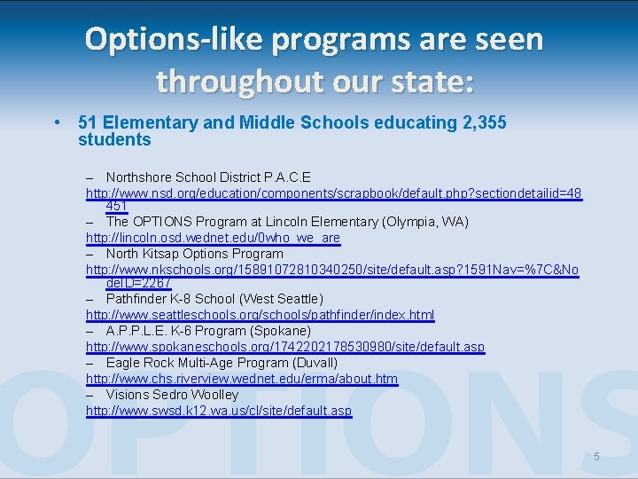 Options-like programs are seen throughout our state: • 51 Elementary and Middle Schools educating Options-like programs are seen throughout our state: • 51 Elementary and Middle Schools educating