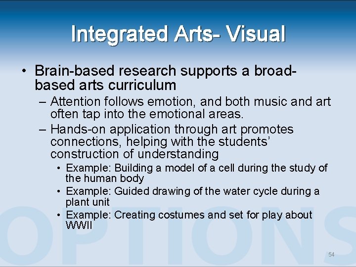 Integrated Arts- Visual • Brain-based research supports a broadbased arts curriculum – Attention follows Integrated Arts- Visual • Brain-based research supports a broadbased arts curriculum – Attention follows