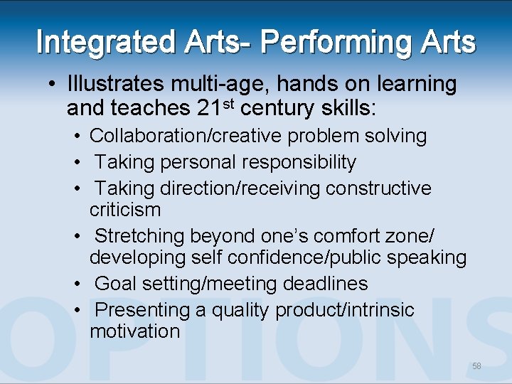 Integrated Arts- Performing Arts • Illustrates multi-age, hands on learning and teaches 21 st Integrated Arts- Performing Arts • Illustrates multi-age, hands on learning and teaches 21 st
