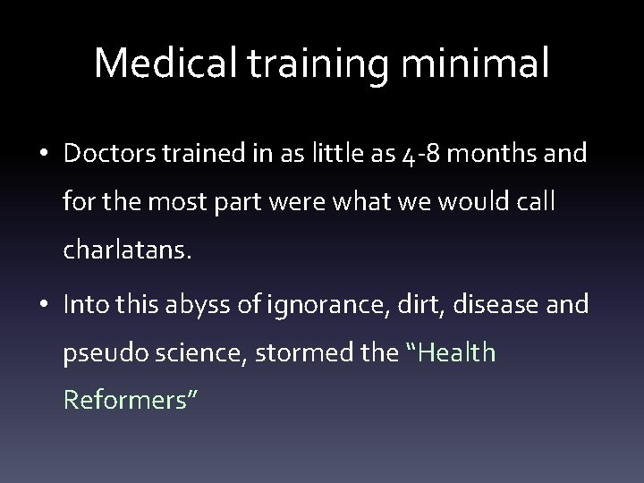 Medical training minimal • Doctors trained in as little as 4 -8 months and