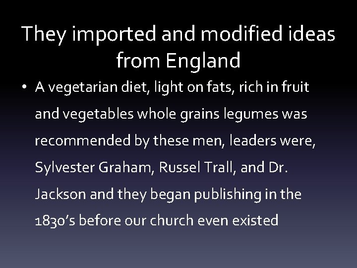 They imported and modified ideas from England • A vegetarian diet, light on fats,
