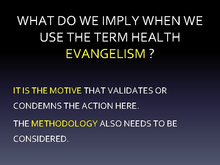 WHAT DO WE IMPLY WHEN WE USE THE TERM HEALTH EVANGELISM ? IT IS