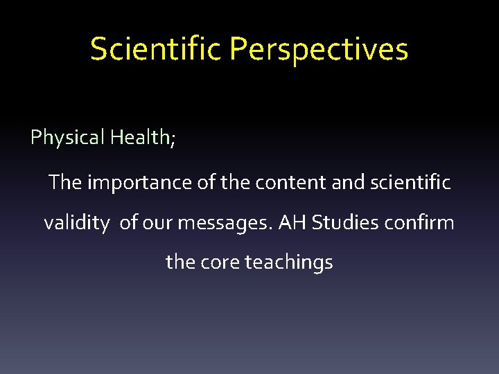 Scientific Perspectives Physical Health; The importance of the content and scientific validity of our