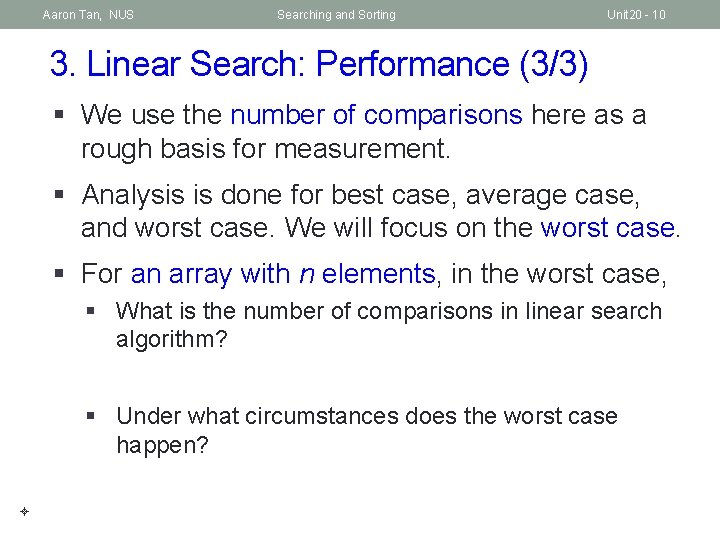 Aaron Tan, NUS Searching and Sorting Unit 20 - 10 3. Linear Search: Performance