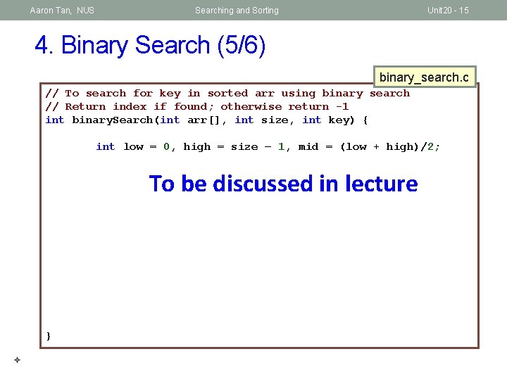 Aaron Tan, NUS Searching and Sorting Unit 20 - 15 4. Binary Search (5/6)