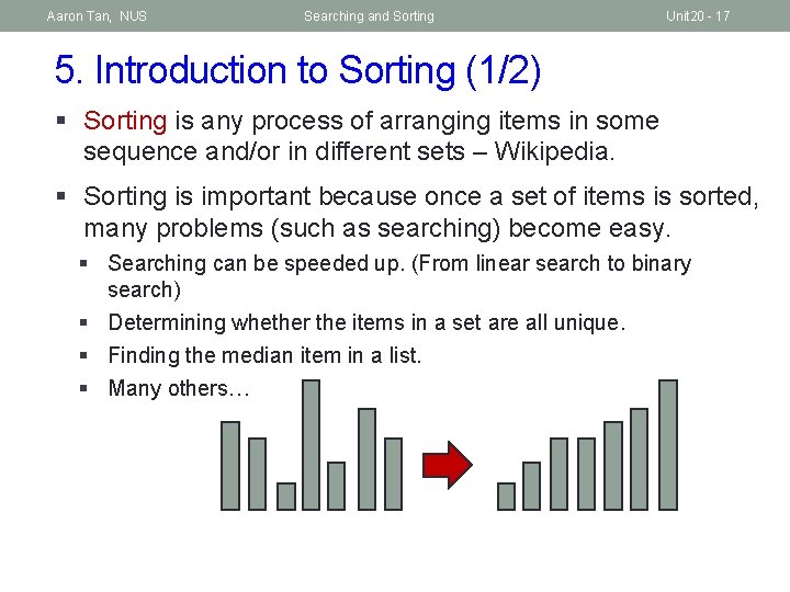 Aaron Tan, NUS Searching and Sorting Unit 20 - 17 5. Introduction to Sorting