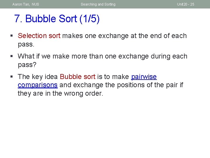 Aaron Tan, NUS Searching and Sorting Unit 20 - 25 7. Bubble Sort (1/5)