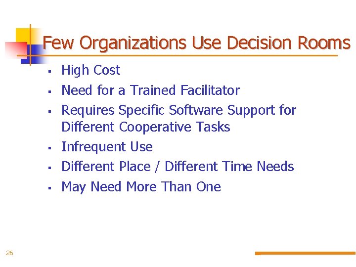 Few Organizations Use Decision Rooms § § § 26 High Cost Need for a
