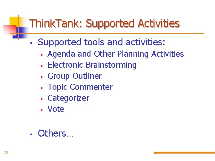 Think. Tank: Supported Activities § Supported tools and activities: § § § § 29