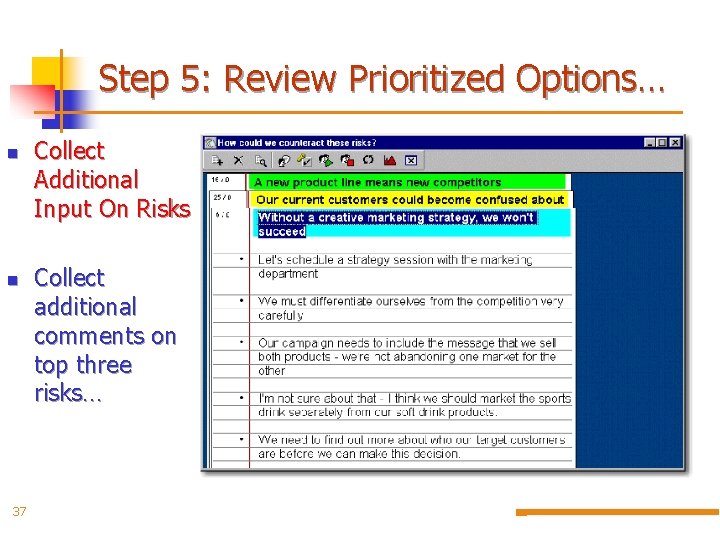 Step 5: Review Prioritized Options… n n 37 Collect Additional Input On Risks Collect