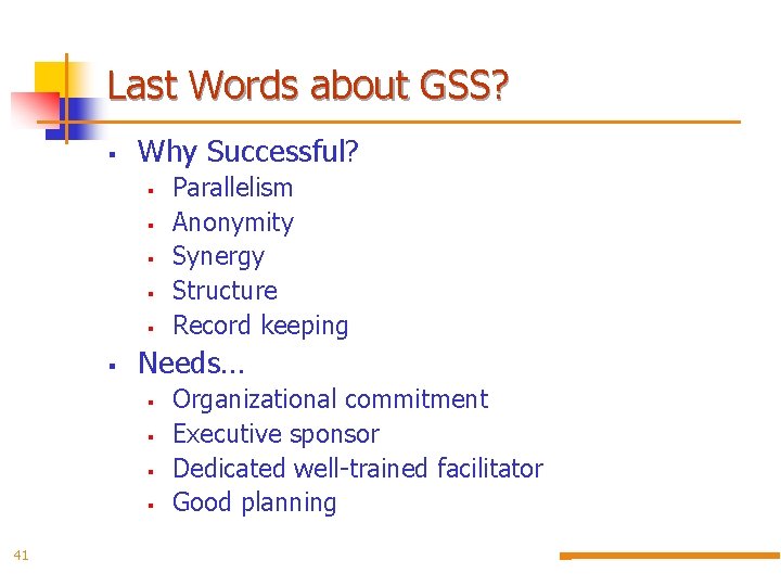 Last Words about GSS? § Why Successful? § § § Needs… § § 41