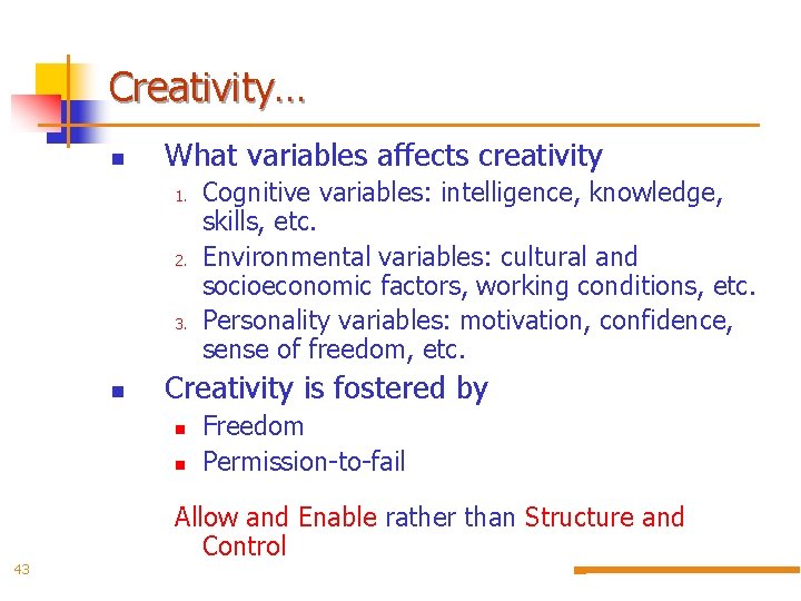 Creativity… n What variables affects creativity 1. 2. 3. n Cognitive variables: intelligence, knowledge,