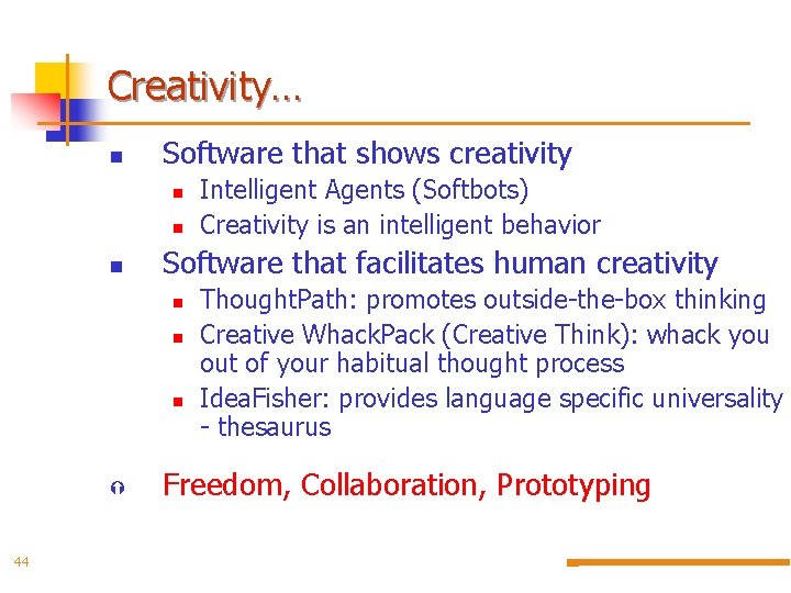 Creativity… n Software that shows creativity n n n Software that facilitates human creativity