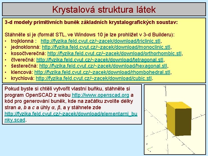 Krystalová struktura látek 3 -d modely primitivních buněk základních krystalografických soustav: Stáhněte si je Krystalová struktura látek 3 -d modely primitivních buněk základních krystalografických soustav: Stáhněte si je