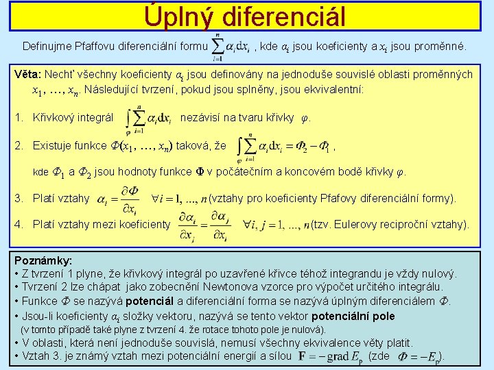 Úplný diferenciál Definujme Pfaffovu diferenciální formu , kde αi jsou koeficienty a xi jsou