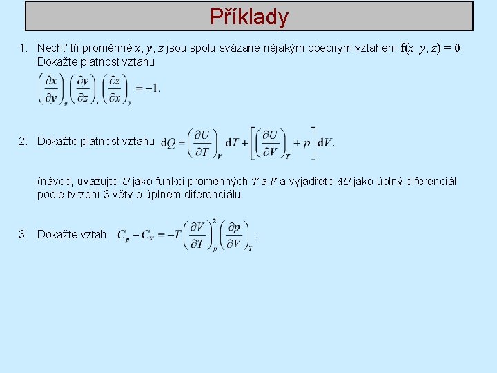 Příklady 1. Nechť tři proměnné x, y, z jsou spolu svázané nějakým obecným vztahem