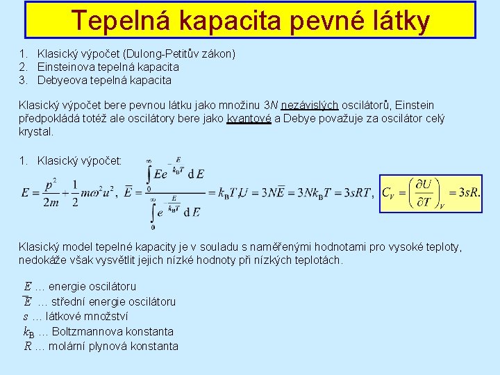 Tepelná kapacita pevné látky 1. Klasický výpočet (Dulong-Petitův zákon) 2. Einsteinova tepelná kapacita 3.