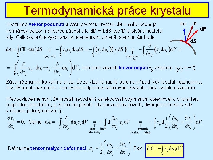 Termodynamická práce krystalu Uvažujme vektor posunutí u části povrchu krystalu d. S = n