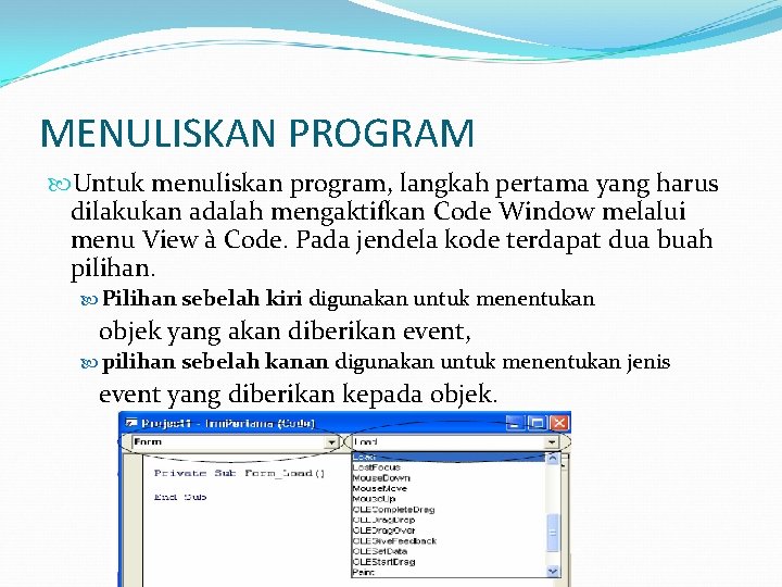 MENULISKAN PROGRAM Untuk menuliskan program, langkah pertama yang harus dilakukan adalah mengaktifkan Code Window