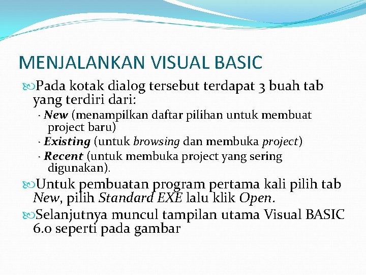 MENJALANKAN VISUAL BASIC Pada kotak dialog tersebut terdapat 3 buah tab yang terdiri dari: