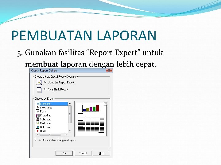 PEMBUATAN LAPORAN 3. Gunakan fasilitas “Report Expert” untuk membuat laporan dengan lebih cepat. 