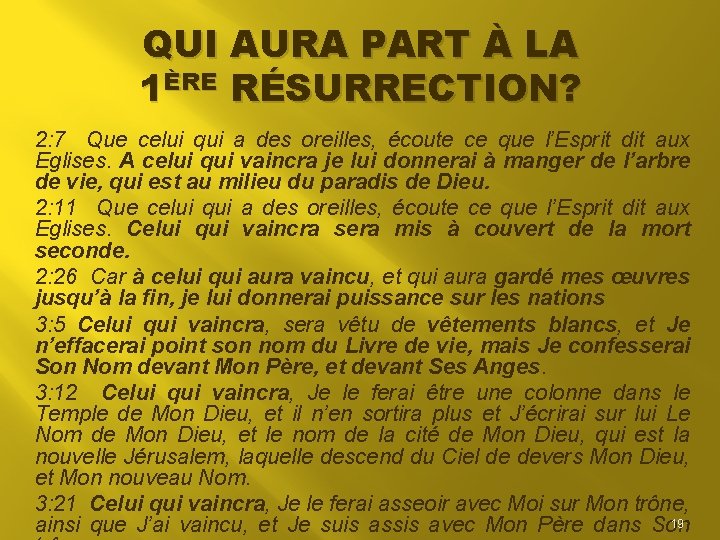 QUI AURA PART À LA 1ÈRE RÉSURRECTION? 2: 7 Que celui qui a des