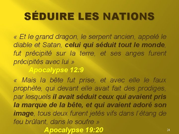 SÉDUIRE LES NATIONS « Et le grand dragon, le serpent ancien, appelé le diable