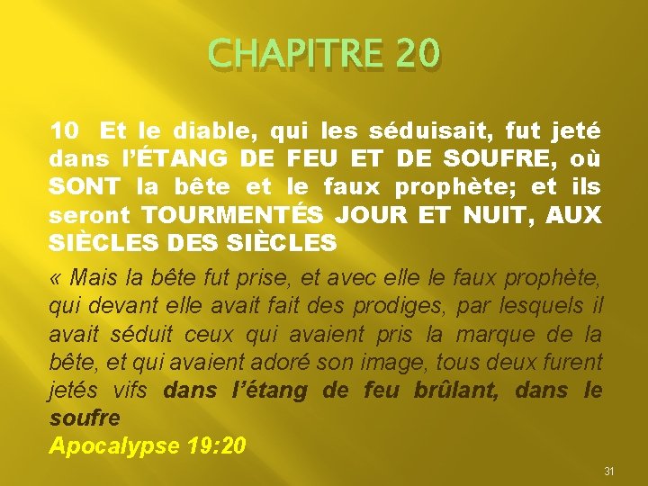 » CHAPITRE 20 10 Et le diable, qui les séduisait, fut jeté dans l’ÉTANG