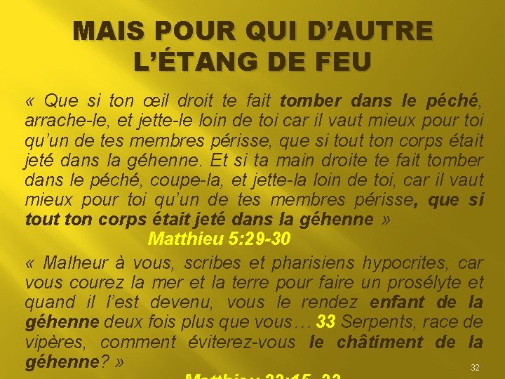 MAIS POUR QUI D’AUTRE L’ÉTANG DE FEU « Que si ton œil droit te