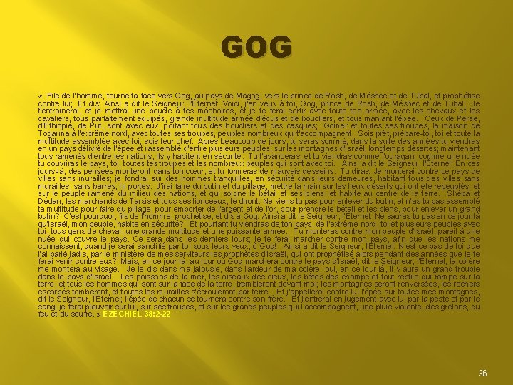 GOG « Fils de l'homme, tourne ta face vers Gog, au pays de Magog,