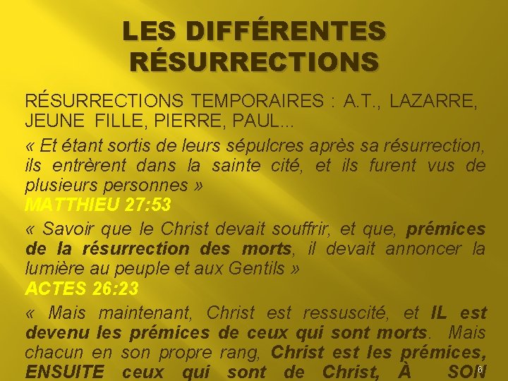 LES DIFFÉRENTES RÉSURRECTIONS TEMPORAIRES : A. T. , LAZARRE, JEUNE FILLE, PIERRE, PAUL. .