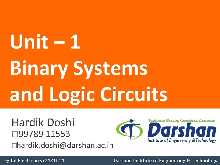 Unit – 1 Binary Systems and Logic Circuits Hardik Doshi � 99789 11553 �