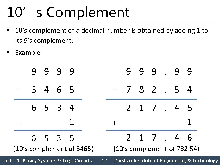 10’s Complement § 10’s complement of a decimal number is obtained by adding 1