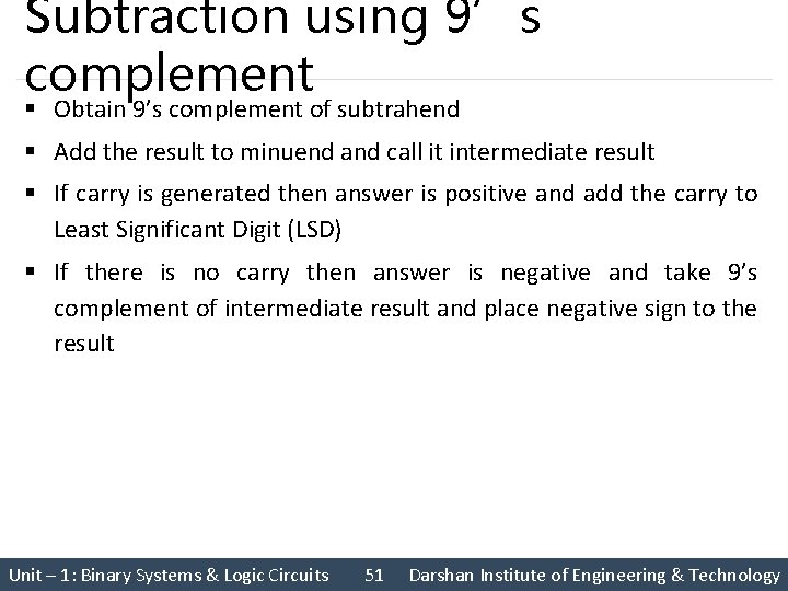 Subtraction using 9’s complement § Obtain 9’s complement of subtrahend § Add the result