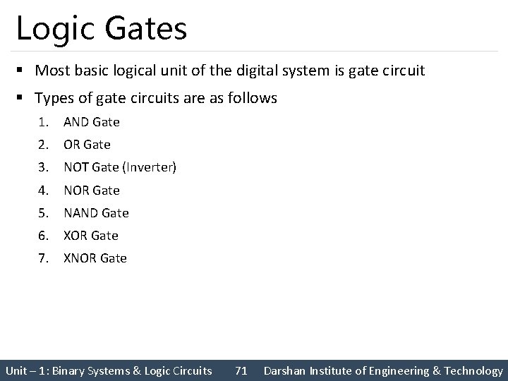 Logic Gates § Most basic logical unit of the digital system is gate circuit