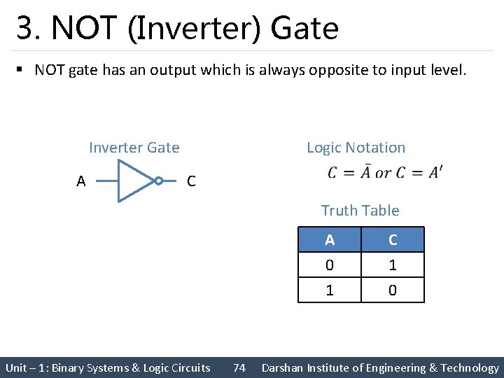3. NOT (Inverter) Gate § NOT gate has an output which is always opposite