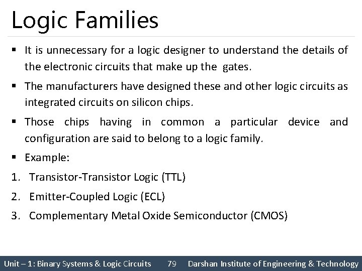 Logic Families § It is unnecessary for a logic designer to understand the details