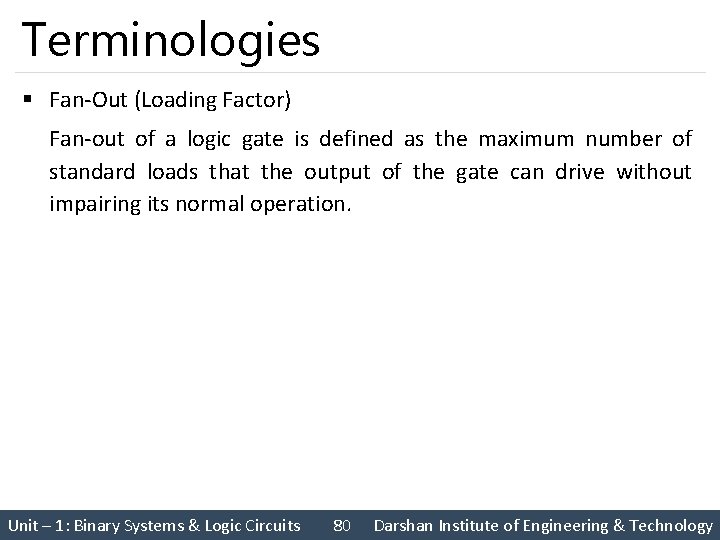 Terminologies § Fan-Out (Loading Factor) Fan-out of a logic gate is defined as the
