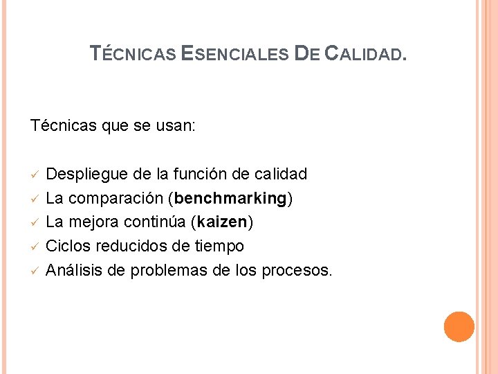 TÉCNICAS ESENCIALES DE CALIDAD. Técnicas que se usan: ü ü ü Despliegue de la
