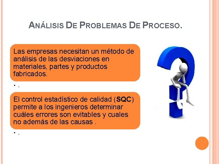 ANÁLISIS DE PROBLEMAS DE PROCESO. Las empresas necesitan un método de análisis de las