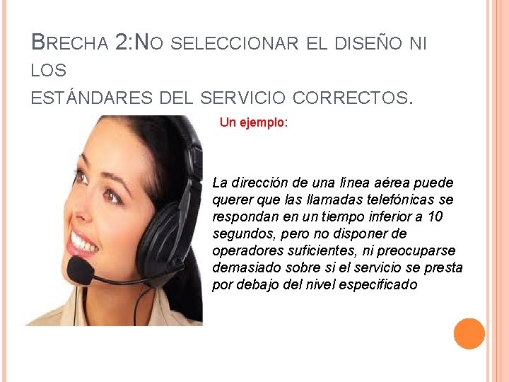 BRECHA 2: NO SELECCIONAR EL DISEÑO NI LOS ESTÁNDARES DEL SERVICIO CORRECTOS. Un ejemplo: