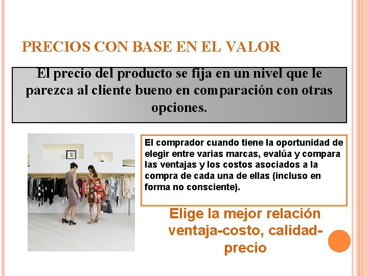 PRECIOS CON BASE EN EL VALOR ; El precio del producto se fija en