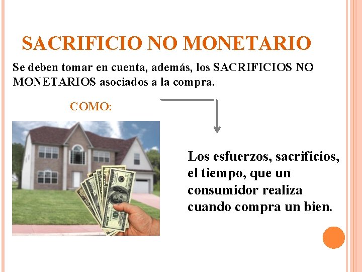 SACRIFICIO NO MONETARIO Se deben tomar en cuenta, además, los SACRIFICIOS NO MONETARIOS asociados