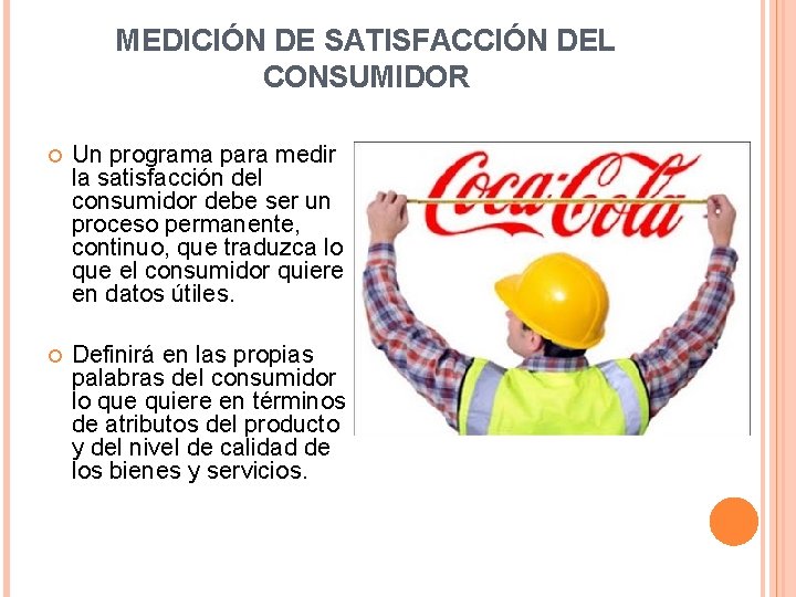 MEDICIÓN DE SATISFACCIÓN DEL CONSUMIDOR Un programa para medir la satisfacción del consumidor debe